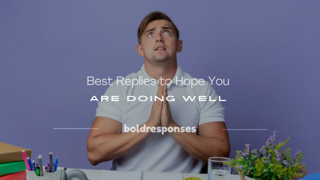 how to reply to hope you are doing well