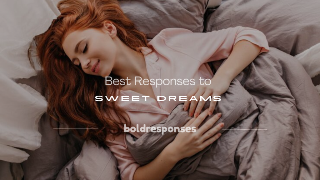 how to respond to sweet dreams