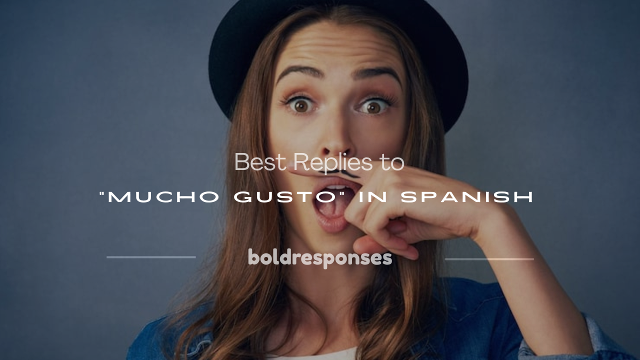 how to respond to mucho gusto in spanish