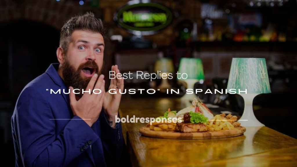 how to respond to mucho gusto in spanish