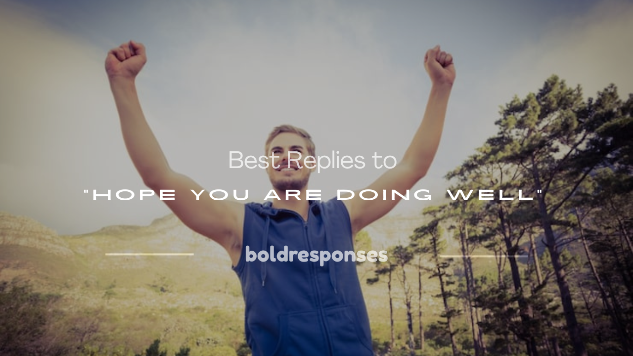 how to respond to hope you are doing well