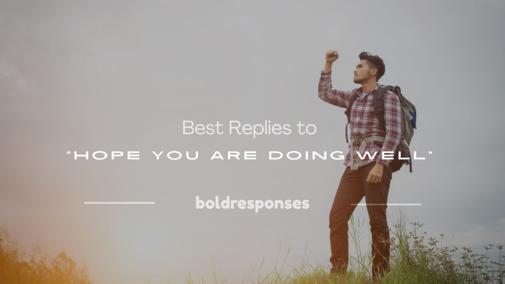 how to respond to hope you are doing well